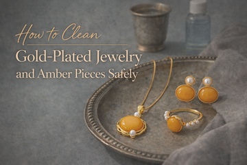 How to Clean Gold-Plated Jewelry and Amber Pieces Safely