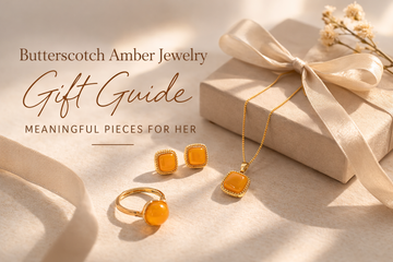 Butterscotch Amber Jewelry Gift Guide: Meaningful Pieces for Her